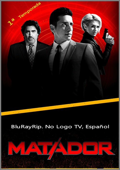 1e10cec413034619a1ce692406c75992 - Matador (2014) [T1] [BluRayRip, No Logo TV, Español] [Acción, Thriller] [13/13]