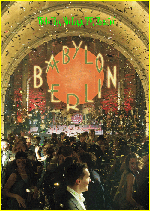 fd57f2f4ab401acc1e658b39dec59375 - Babylon Berlin (2017) [T1] [Web-Rip, No Logo TV, Español] [Drama, Crímen, Años 20] [8/8]