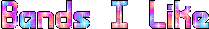 Bands I Like glitter text made with https://picasion.com/gl/lXQW/